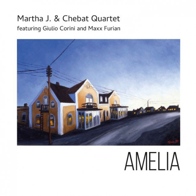 Martha J. & Chebat Quartet, «Amelia», Cressidra Records 2024, 1 CD